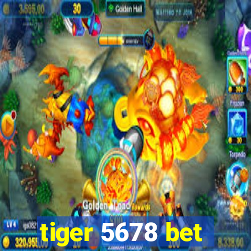 tiger 5678 bet